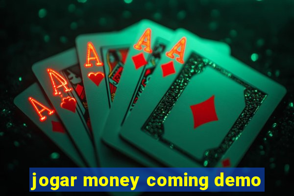 jogar money coming demo